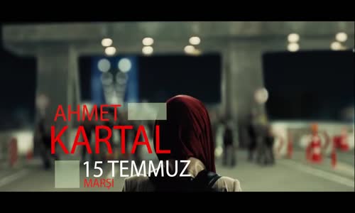 Ahmet Kartal - 15 Temmuz Marşı 