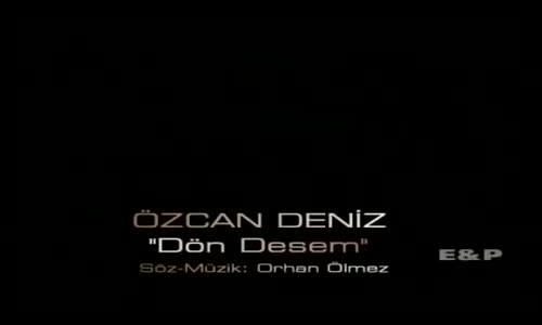 Özcan Deniz   Dön Desem
