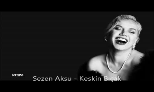 Sezen Aksu - Keskin Bıçak ( Sharp Knife ) Lyrics
