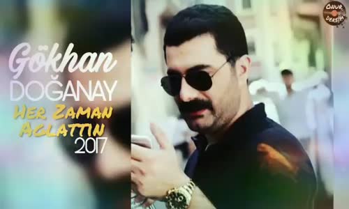 Gökhan Doğanay Her Zaman Ağlattın 2017 