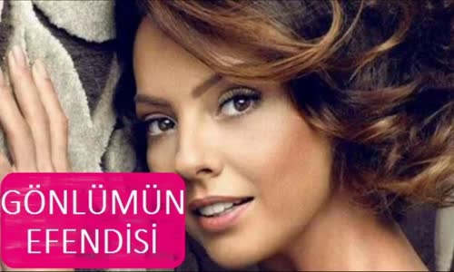Ebru Gündeş - Gönlümün Efendisi