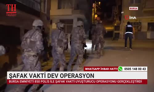 ŞAFAK VAKTİ DEV OPERASYON