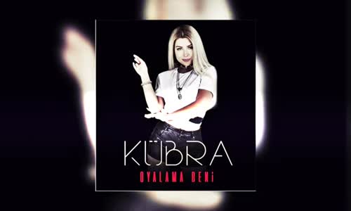 Kübra - Oyalama Beni Dj Erkan Kılıç Remix 2018 