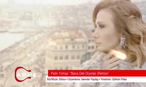 Pelin Yılmaz - Bana Deli Diyorlar