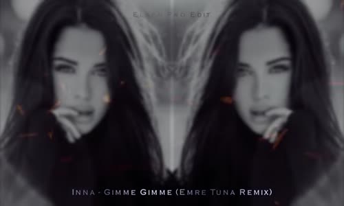 Inna - Gimme Gimme (Emre Tuna Remix) 2018