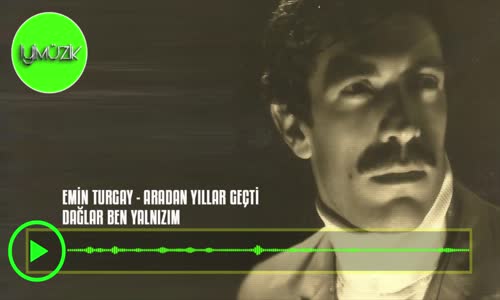 Emin Turgay - Dağlar Ben Yalnızım