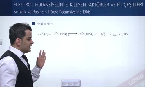 EBA KİMYA LİSE - ELEKTROKİMYASAL PİLLER - ELEKTROT POTANSİYELLERİ - SICAKLIK VE BASINCIN HÜCRE POTANSİYELİNE ETKİSİ