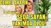 Demet Akalın: Zor Günlerimde  Hep Seda Sayan Vardı
