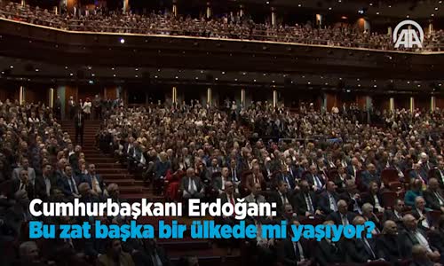 Erdoğan  Bu Zat Başka Bir Ülkede mi Yaşıyor