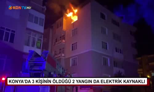 Konya'da 3 kişinin öldüğü 2 yangın da elektrik kaynaklı 