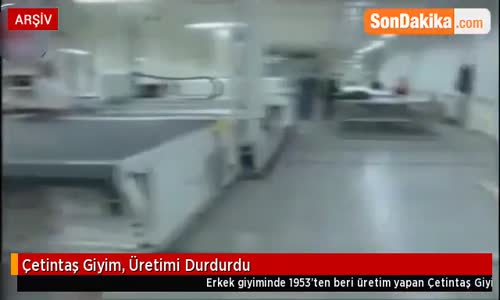 Çetintaş Giyim Üretimi Durdurdu