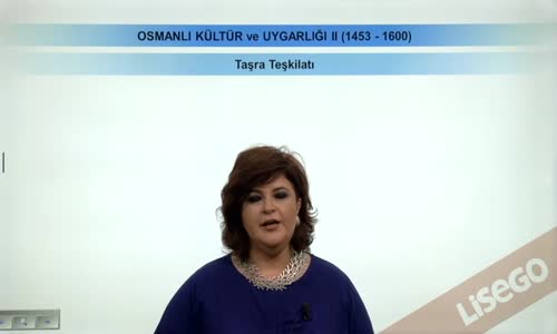 EBA TARİH LİSE - OSMANLI DEVLETİ KÜLTÜR VE UYGARLIĞI-TAŞRA TEŞKİLATI