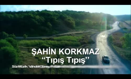 Şahin Korkmaz - Tıpış Tıpış