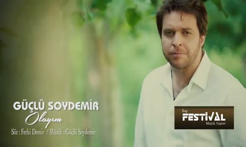 Güçlü Soydemir - Olayım