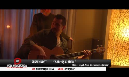 Seksendört - Sarhoş Gibiyim