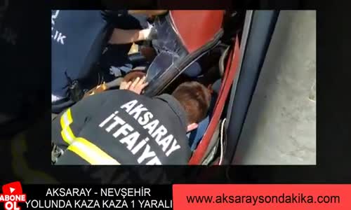 Aksaray Nevşehir Yolu Kaza