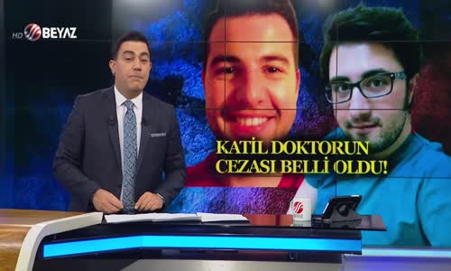 KATİL DOKTORUN CEZASI BELLİ OLDU!