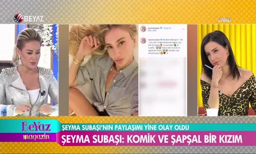 Şeyma Subaşı - Kabul Edin Komik Ve Şapşal Bir Kızım