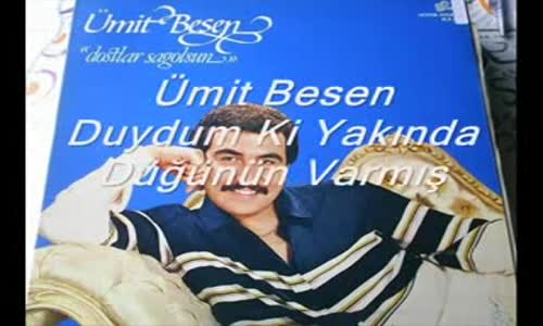 Ümit Besen - Duydum Ki Yakında Düğünün Varmış