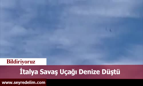 İtalya Savaş Uçağı Denize Düştü