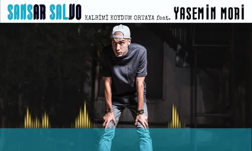 Sansar Salvo  Kalbimi Koydum Ortaya feat Yasemin Mori