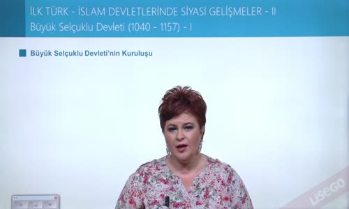 EBA TARİH LİSE -TÜRK İSLAM DEVLETLERİ - SİYASİ GELİŞMELER - BÜYÜK SELÇUKLU DEVLETİ (1040-1157) I