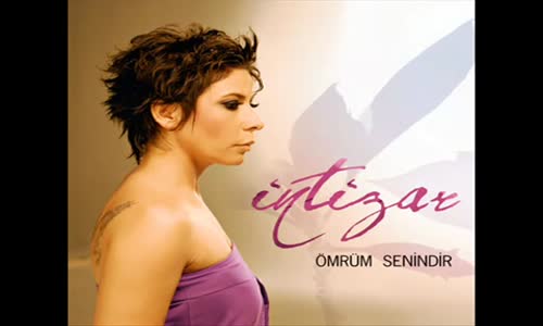 İntizar  Yıldız Tilbe  Benim Bir Sevdiğim Var
