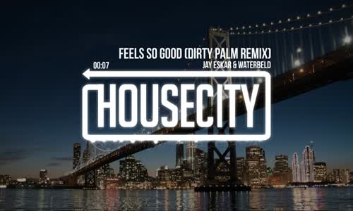 Jay Eskar & Waterbeld - Feels So Good Dirty Palm Remix