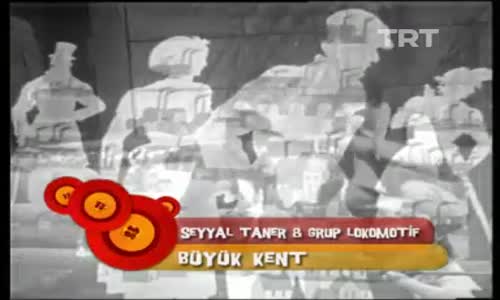 Seyyal Taner Ve Grup Lokomotif-Büyük Kent