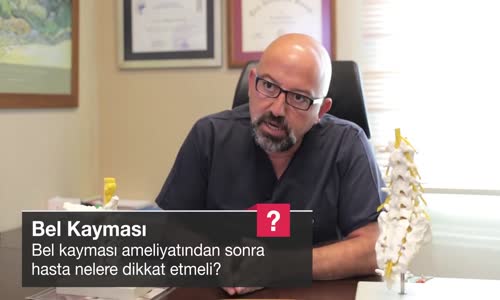 Bel Kayması Ameliyatından Sonra Hasta Nelere Dikkat Etmeli