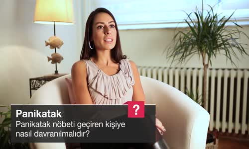 Panikatak Nöbeti Geçiren Kişiye Nasıl Davranılmalıdır