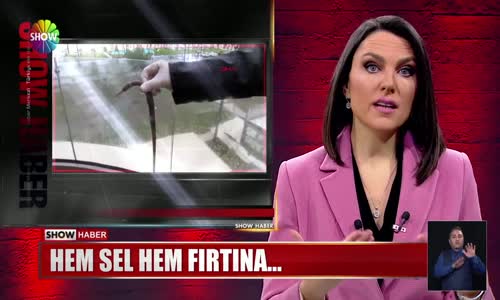 Hem sel hem fırtına...