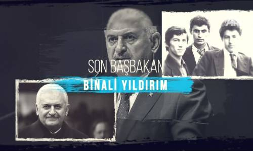 Türkiye'nin 'Son Başbakanı' Binali Yıldırım