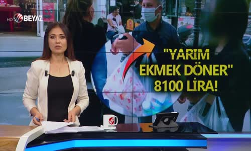 Yarım ekmek döner 8100 Lira!