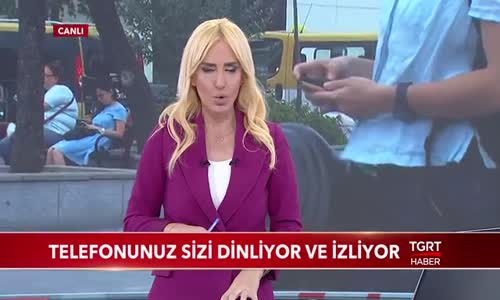 Telefonunuz Sizi Dinliyor ve İzliyor