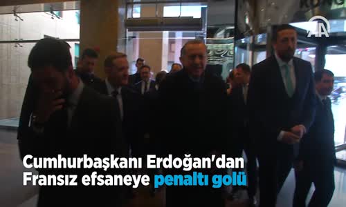 Erdoğan'dan Fransız Efsaneye Penaltı Golü