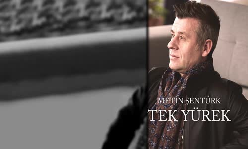 Metin Şentürk - Tek Yürek 