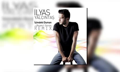  İlyas Yalçıntaş - İçimdeki Duman Mahmut Orhan Remix