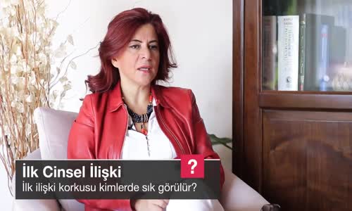 İlk İlişki Korkusu Kimlerde Sık Görülür