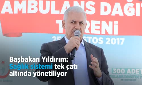 Başbakan  Sağlık Sistemi Tek Çatı Altında Yönetiliyor