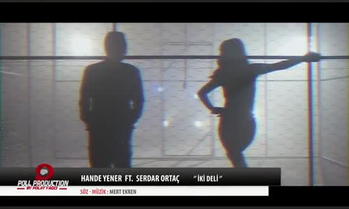 Hande Yener Ft. Serdar Ortaç  İki Deli