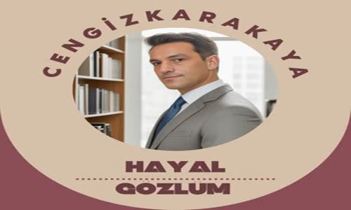 Cengiz Karakaya hayal gözlüm ????