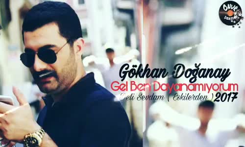Gökhan Doğanay Gel Ben Dayanamıyorum 2017