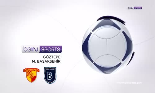 Göztepe 1-2 Medipol Başakşehir Maç Özeti