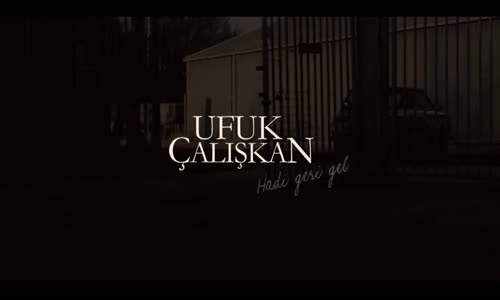 Ufuk Çalışkan - Hadi Geri Gel