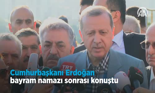 Cumhurbaşkanı  Bayram Namazı Sonrası Konuştu