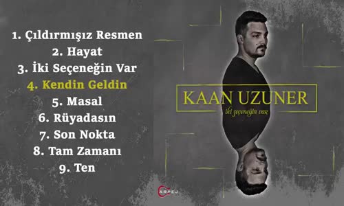Kaan Uzuner - Kendin Geldin