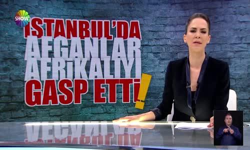 İstanbul'da Afganlar Afrikalıyı gasp etti!