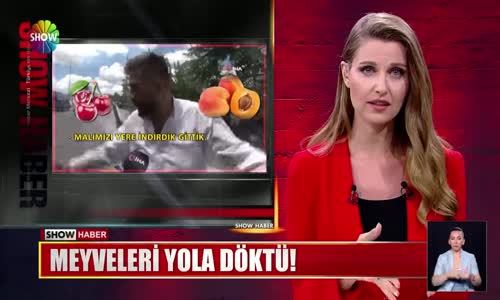 Meyveleri yola döktü!