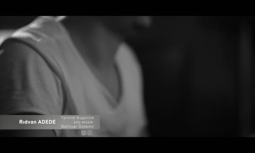 Rıdvan Adede - Yarınım Bugünüm 